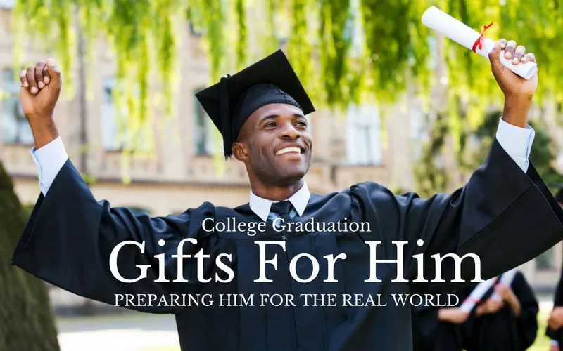 College Graduation Gifts for Him: Preparing Him for the Real World
